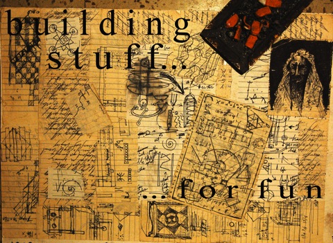 building stuff for fun